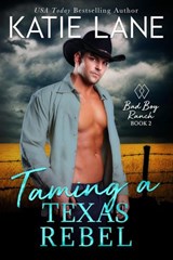 Taming a Texas Rebel - Katie Lane - 9781393073710