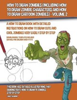 How to Draw Zombies (Including How to Draw Zombie Characters and How to Draw Cartoon Zombies) - Volume 2 - MANNING,  James - 9781393120964