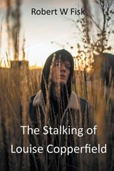 The Stalking of Louise Copperfield - Robert W Fisk - 9781393135487
