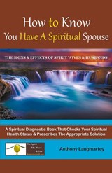 How to Know You Have A Spiritual Spouse - Anthony Langmartey - 9781393136248