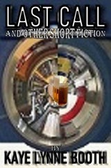 Last Call and Other Short Fiction - Kaye Lynne Booth - 9781393140498