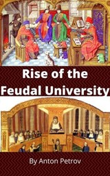 Rise of the Feudal University - Anton Petrov - 9781393159544