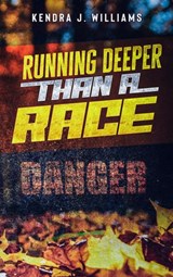 Running Deeper Than A Race - Kendra J. Williams - 9781393172185