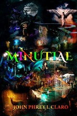 Minutiae - JOHN PHREY I. CLARO - 9781393202066
