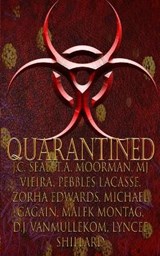 Quarantined - T. A. Moorman ; Malek Montag ; Pebbles Lacasse ; Zorha Edwards ; MJ Vieira ; D. J. VanMullekom ; J.C. Seal ; Lyncee Shillard ; Michael Gagain - 9781393223788