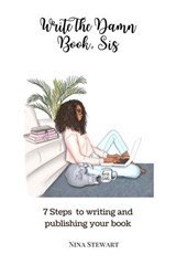 7 Steps to Writing & Publishing Your Book - Nina Stewart - 9781393234562