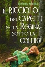 Il ricciolo dei capelli della Regina-sotto-la-collina - Barbara Schinko - 9781393302223