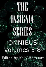 The Insignia Series Omnibus: Volumes 5-8 - Kelly Matsuura ; Joyce Chng ; Vonnie Winslow Crist ; Russell Hemmell ; Ray Daley ; Anita Goveas ; Stewart C. Baker ; Nidhi Singh - 9781393320906
