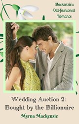 Wedding Auction 2: Bought by the Billionaire - Myrna Mackenzie - 9781393330912