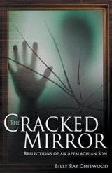 The Cracked Mirror - Reflections of An Appalachian Son - Billy Ray Chitwood - 9781393337287