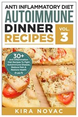 Anti Inflammatory Diet: Autoimmune Dinner Recipes - Kira Novac - 9781393390893