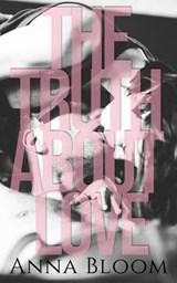 The Truth About Love - Anna Bloom - 9781393417873