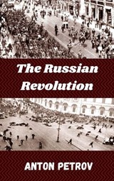 The Russian Revolution - Anton Petrov - 9781393421047