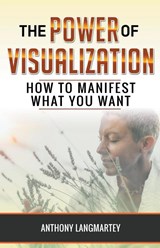 The Power of Visualization - Anthony Langmartey - 9781393438205