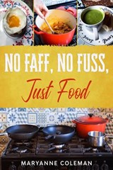 No Faff, No Fuss, Just Food - Maryanne Coleman - 9781393447917