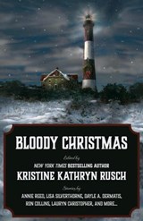 Bloody Christmas - Kristine Kathryn Rusch ; Annie Reed ; Bonnie Elizabeth ; Dayle A. Dermatis ; Lauryn Christopher ; Lisa Silverthorne ; Michael Warren Lucas ; Ron Collins ; C.H. Hung ; Juliet Nordeen ; Robert Cutchin ; Meyari McFarland - 9781393493082
