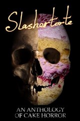 Slashertorte: An Anthology of Cake Horror - V Castro ; E Seneca ; Stephanie Yu ; Douglas Ford ; Tiffany Michelle Brown ; Sam Richard ; Jackson Nash ; R.J. Joseph ; Risa Wolf ; Liam Hogan ; Belinda Ferguson ; Madison McSweeney ; Red Lagoe ; Nicole Wolverton ; Kelly Robinson ; Benjamin Franke - 9781393564966