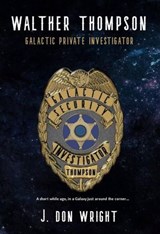 Walther Thompson: Galactic Private Investigator - J. Don Wright - 9781393573746