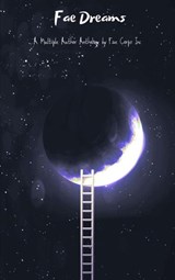Fae Dreams - Fae Corps Publishing ; Andrew McDowell ; Anthony Webster ; Arianna Sebo ; Brittany Sabatino ; BF Vega ; Deedra Nichole ; Eugenia Hoffman ; Gerard Sarnat ; Guna Moran ; Ivor Steven ; Linda Imbler ; Lorraine Lewis ; Patricia Harris ; Rissa Miller ; Robert B - 9781393606666