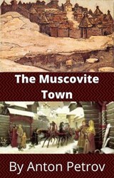 The Muscovite Town - Anton Petrov - 9781393612117