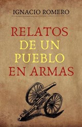 Relatos de un pueblo en armas - Ignacio Romero - 9781393646730