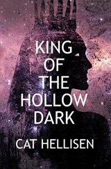 King of the Hollow Dark - Cat Hellisen - 9781393692980