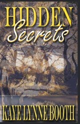 Hidden Secrets - Kaye Lynne Booth - 9781393730163