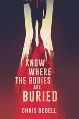 I Know Where the Bodies are Buried - Chris Bedell - 9781393818755