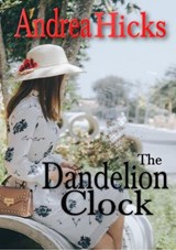 The Dandelion Clock - Andrea Hicks - 9781393872870