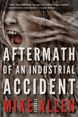 Aftermath of an Industrial Accident - Mike Allen - 9781393894131