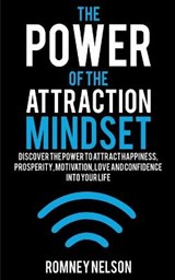 The Power of the Attraction Mindset - NELSON,  Romney - 9781393913665
