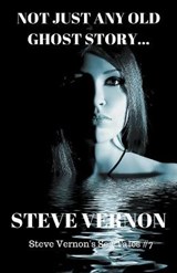 Not Just Any Old Ghost Story - Steve Vernon - 9781393941774
