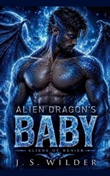 Alien Dragon's Baby - J S Wilder - 9781393974918