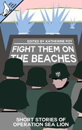 Fight Them on the Beaches - Tom Black ; Ryan Fleming ; Alex Richards ; Andy Cooke ; Edward W. Feery ; Lena Worwood ; James Hall ; Nigel Waite ; Angelo Barthélemy ; Adam Selby-Martin - 9781393989981