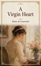 A Virgin Heart - Remy de Gourmont - 9781394055531
