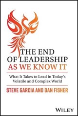 The End of Leadership as We Know It - Steve Garcia ; Dan Fisher - 9781394171781
