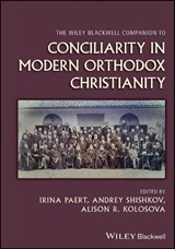 The Wiley Blackwell Companion to Conciliarity in Modern Orthodox Christianity - Irina (University of Tartu Paert ; Andrey (University of Tartu Shishkov ; Alison R. (University of Tartu Kolosova - 9781394195848