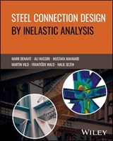 Steel Connection Design by Inelastic Analysis - Mark D. Denavit ; Ali Nassiri ; Mustafa Mahamid ; Martin Vild ; Halil Sezen ; Frantisek Wald - 9781394222162