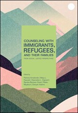 Counseling With Immigrants, Refugees, and Their Families From Social Justice Perspectives - Patricia Arredondo ; Mary L. Fawcett ; Dawnette L. Cigrand ; Sandra Bertram Grant ; Rieko Miyakuni ; Dariyan Adams - 9781394222957