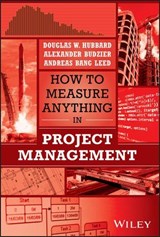 How to Measure Anything in Project Management - Douglas W. Hubbard ; Alexander Budzier ; Andreas Bang Leed - 9781394239825