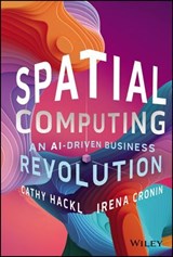 Spatial Computing - Cathy Hackl ; Irena Cronin - 9781394244423