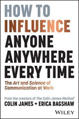 How to Influence Anyone, Anywhere, Every Time - Colin James ; Erica Bagshaw - 9781394248667