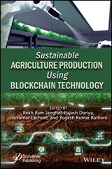 Sustainable Agriculture Production Using Blockchain Technology - Rekh Ram (National Institute of Technology Janghel ; Rajesh (National Institute of Technology Doriya ; Jaykumar (National Institute of Technology Lachure - 9781394248674