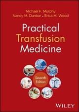 Practical Transfusion Medicine - Michael F. Murphy ; Nancy M. Dunbar ; Erica M. Wood - 9781394291984