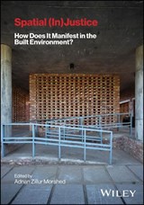 Spatial (In) Justice - Adnan Zillur (Catholic University of America) Morshed - 9781394294664