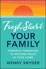 Fresh Start Your Family - Wendy Snyder - 9781394306787