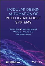 Modular Design Automation of Intelligent Robot Systems - Zhun Fan ; Zhaojun Wang ; Wenji Li ; Guijie Zhu ; Jiafan Zhuang - 9781394318506