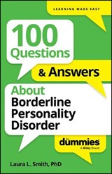 100 Questions & Answers About Borderline Personality Disorder For Dummies - Laura L. Smith - 9781394368778