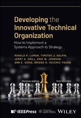 Developing the Innovative Technical Organization - Ronald R. (Johns Hopkins University Applied Physics Laboratory (APL) Luman ; Timothy J. (Johns Hopkins University Applied Physics Laboratory (APL) Galpin ; Jerry A. (Johns Hopkins University Applied Physics Laboratory (APL) Krill ; Erik W. (Johns Hopkins University Applied Physics Laboratory (APL) J - 9781394376117