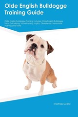Olde English Bulldogge Training Guide Olde English Bulldogge Training Includes - Thomas Grant - 9781395862510